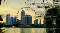 Singapore Morning News Roundup For February 24